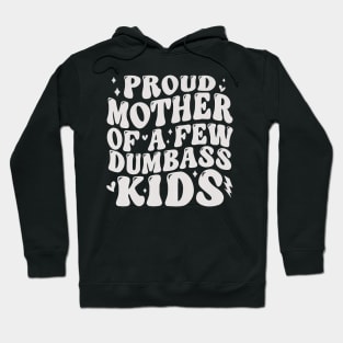 Proud Mother Of A Few Dumb-Ass Kids Stepmom Mother'S Day Hoodie